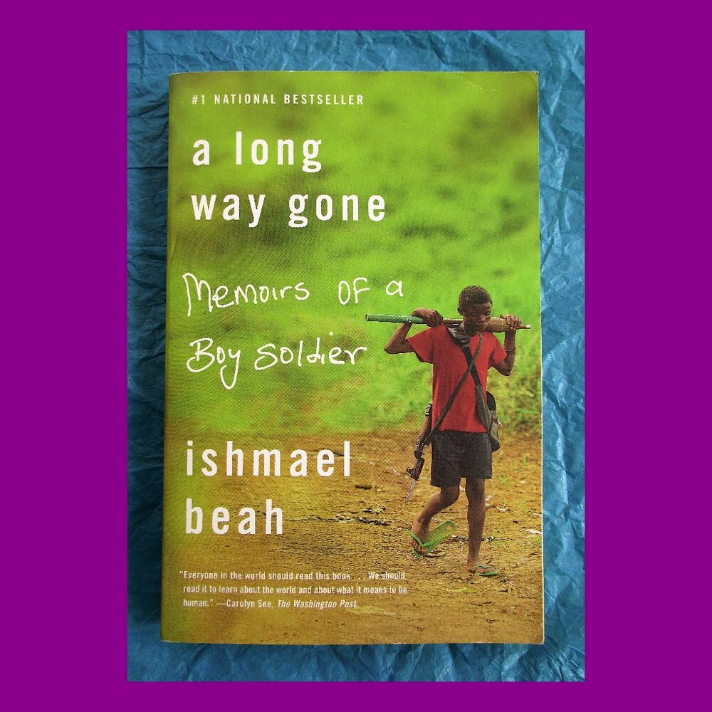 Book - A Long Way Gone: Memoirs of a Boy Soldier, by Ishmael Beah